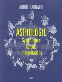 Astrologie.symboliques, calculs, interpretations