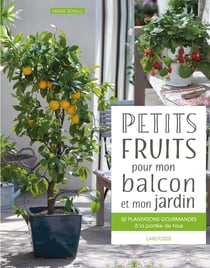 Petits fruits pour mon balcon et mon jardin