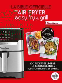 La bible officielle de l'air fryer easy fry & grill : 100 recettes légères et croustillantes
