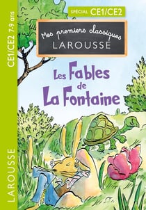 Mes premiers classiques Larousse : CE1, CE2 - Les Fables de La Fontaine