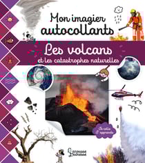 Mon imagier autocollants : Les volcans et les catastrophes naturelles