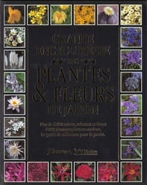 Grande encyclopedie des plantes et fleurs de jardin