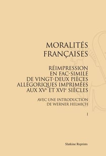 Moralités francaises - réimpression en fac-similé de 22 pièces allégoriques et imprimées aux xv et xvi siècles