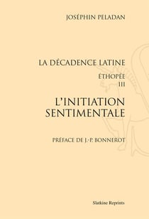 L'initiation sentimentale - la décadence latine - ethopée iii