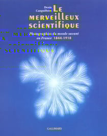 Le Merveilleux scientifique : Photographies du monde savant en France, 1844-1918