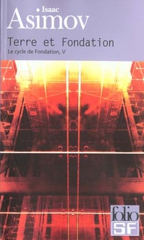 Le cycle de Fondation Tome 5 : Terre et Fondation