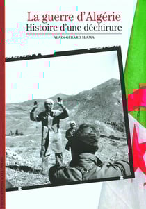 La guerre d'Algérie : Histoire d'une déchirure