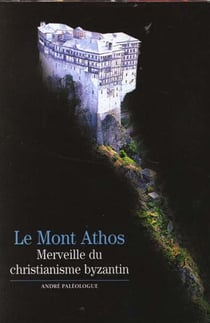 Le Mont Athos : Merveille du christianisme byzantin