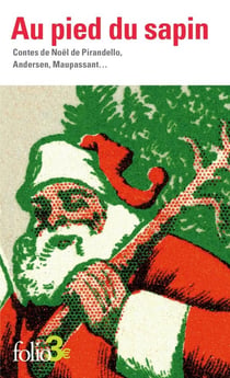 Au pied du sapin : Contes de Noël de Pirandello, Andersen, Maupassant...