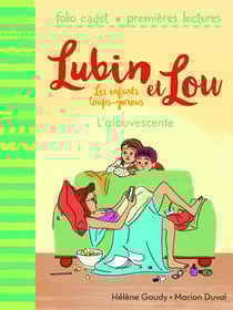 Lubin et Lou - les enfants loups-garous Tome 6 : l'alouvescente