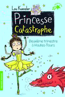 Princesse catastrophe Tome 2 : deuxième trimestre à Hautes-Tours
