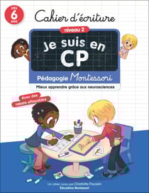 Je suis en CP : Pédagogie Montessori , Mieux apprendre grâce aux neurosciences : Cahier d'écriture , Niveau 2