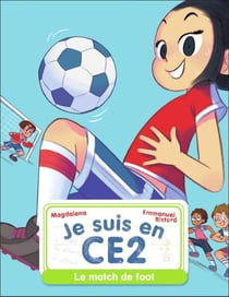 Je suis en CE2 Tome 8 : le match de foot
