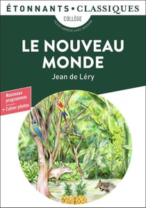 Le Nouveau Monde : Histoire d'un voyage fait en la terre du Brésil