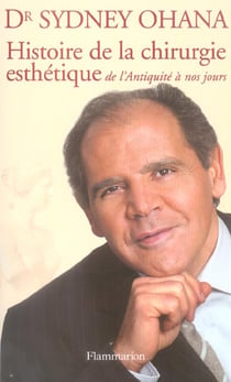 Histoire de la chirurgie esthetique - de l'antiquite a nos jours