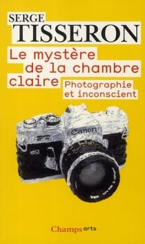 Le mystère de la chambre claire - photographie et inconscient