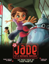 Jade et le royaume magique Tome 6 - un pour tous et tous pour un