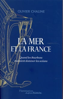 La mer et la France - quand les Bourbons voulaient dominer les océans