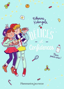 Délices et confidences Tome 2 - tous pour une !