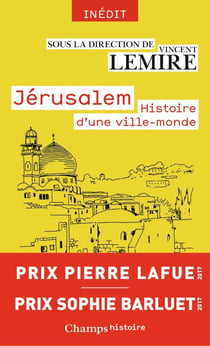Jérusalem - histoire d'une ville-monde