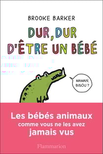 Dur, dur d'être un bébé - les bébés animaux comme vous ne les avez jamais vus
