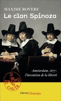 Le clan Spinoza, Amsterdam, 1677 : l'invention de la liberté