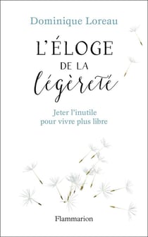Éloge de la légèreté - jeter l'inutile pour vivre plus libre
