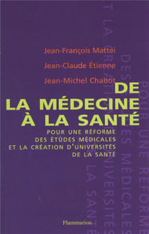 De la médecine à la santé pour une réforme des études médicales et la création d'universités de santé