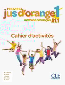 Méthode jus d'orange Tome 1 : méthode de français - FLE - cahier d'activités - A1.1 (édition 2019)