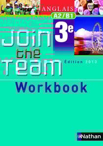JOIN THE TEAM : anglais - workbook - 3e - A2/B1