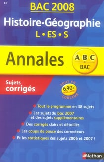 Annales abc du bac - sujets & corrigés - histoire-géographie - terminales l, es, l - bac 2008
