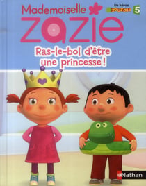 Mademoiselle Zazie - ras-le-bol d'être une princesse !