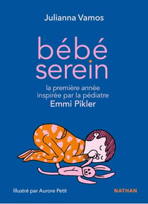 Bébé serein : la première année inspirée par la pédiatre Emmi Pikler