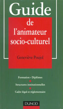 Guide de l'animateur socio-culturel - formations - diplomes - structures institutionnelles