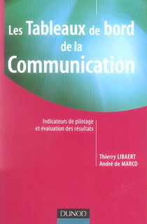 Les tableaux de bord de la communication - indicateurs de pilotage et evaluation des resultats