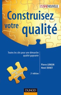 Construisez votre qualité - 2ème édition - Toutes les clés pour une démarche qualité gagnante