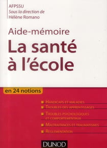Aide-mémoire : aide-mémoire de la santé à l'école - handicaps et maladies - troubles psychologiques et comportementaux - maltraitances et traumatismes