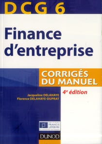 Dcg 6 - finance d'entreprise - corrigés du manuel (4e édition)