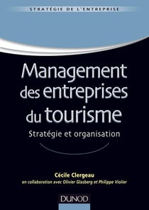 Management des entreprises du tourisme - Stratégie et organisation - Labellisation FNEGE - 2015