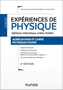 Je prépare : Expériences de physique - Optique, mécanique, ondes, fluides - Agrégation et Capes Physique/Chimie (6e édition)