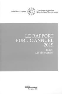 Le rapport public annuel 2019 de la cour des comptes : Tome 1 les observations - Tome 2 le suivi des recommandations - Tome 3 l'organisation et les missions