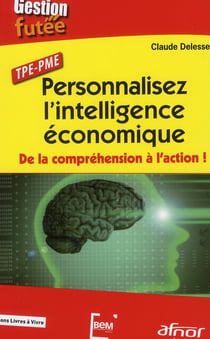 Personnalisez l'intelligence économique  - de la compréhension à l'action ! TPE/PME