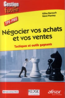 Négocier vos achats et vos ventes - tactiques et outils gagnants