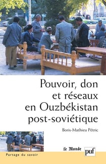 Pouvoir, don et réseaux en Ouzbekistan post-sovietique