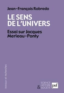 Le sens de l'univers - essai sur Jacques Merleau-Ponty