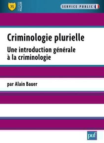 Criminologie plurielle - une introduction générale à la criminologie