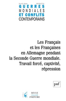 Guerres mondiales et conflits contemporains n.274 : les Français et les Françaises en Allemagne pendant la Seconde Guerre mondiale - travail forcé, captivité, répression