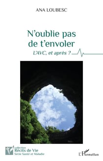N'oublie pas de t'envoler : l'AVC, et après ?