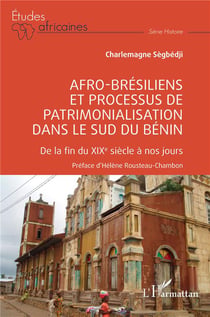 Afro-brésiliens et processus de patrimonialisation dans le sud du Bénin : de la fin du XIXe siècle à nos jours