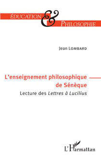 L'enseignement philosophique de Sénèque : lectures des Lettres à Lucilius